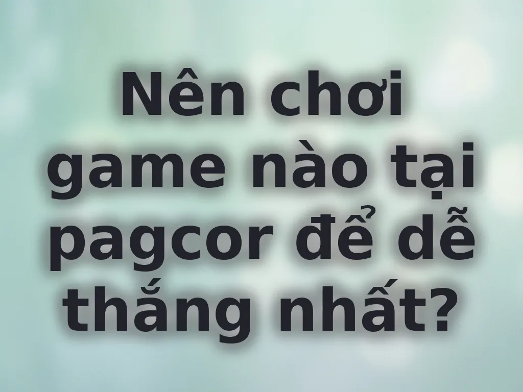 Hướng dẫn chọn game